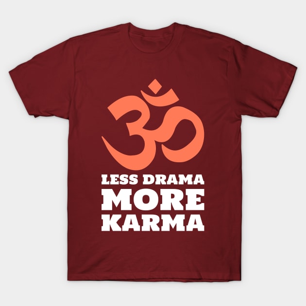 Less Drama More Karma T-Shirt by cacostadesign